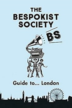The Bespokist Society Guide to London