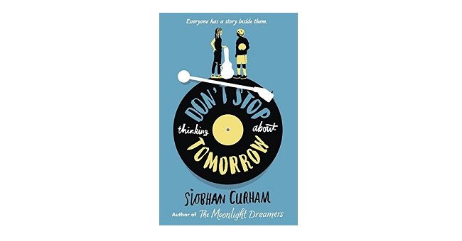 Feature Image - Don't Stop Thinking About Tomorrow by Siobhan Curham