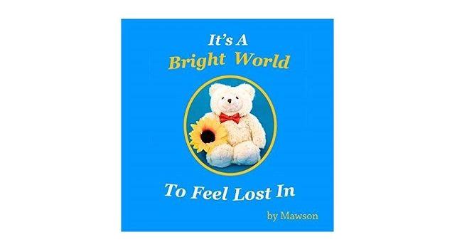 Feature Image - It's a Bright World to Feel Lost In by Mawson