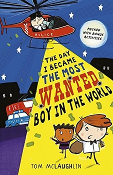 The Day I Became The Most Wanted Boy in the World by Tom McLaughlin