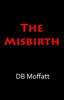 The Misbirth by DB Moffatt