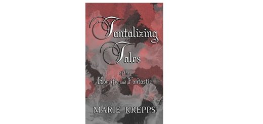 Feature Image - Tantalizing Tales of the Horrific and Fantastic by Marie Krepps