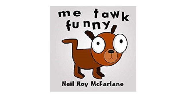 Feature Image - Me Tawk Funny by neil McFarlane