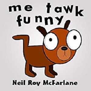 Me Tawk Funny by neil McFarlane