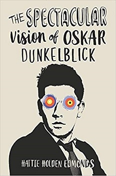 The Spectacular Vision of Oskar Dunkelblick by Hattie Holden Edmonds