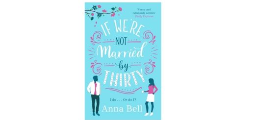 Feature Image - If were not married by thirty by anna bell