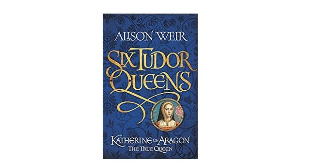 Feature Image - Six Tudor Queens book One by Alison Weir