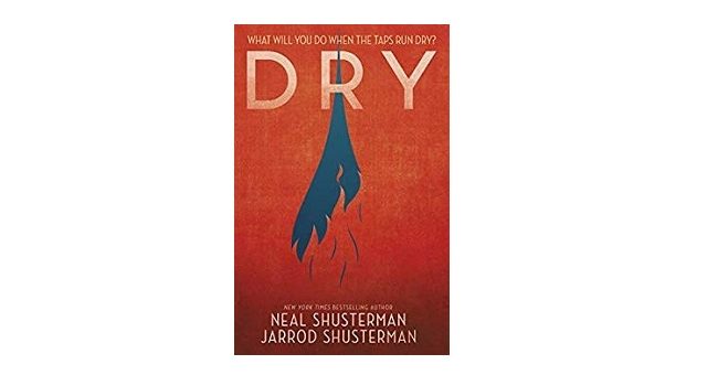 Feature image - book cover of Dry by Neal Schusterman and Jarrod Schusterman