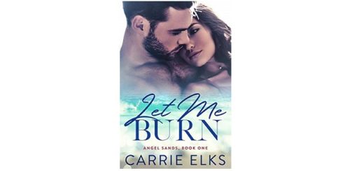 Feature Image - Let Me Burn by Carrie Elks