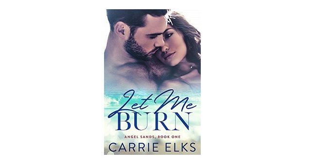 Feature Image - Let Me Burn by Carrie Elks