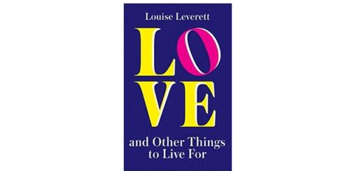 Feature Image - Love and Other Things to Live for by Louise Leverett