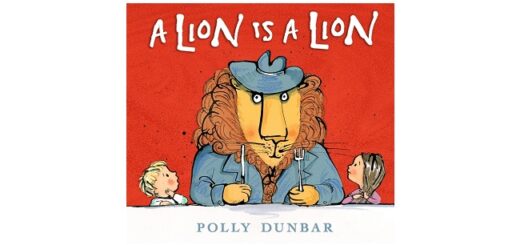 Feature Image - A Lion Is a Lion by Polly Dunbar