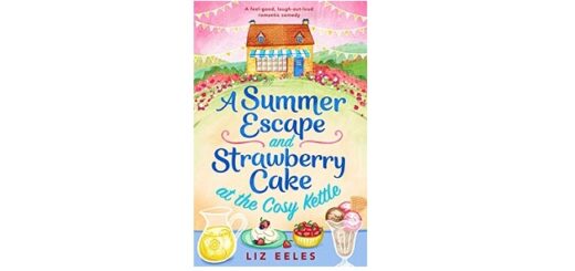 Feature Image - A Summer Escape and Strawberry Cake at the Cosy Kettle by Liz Eeles