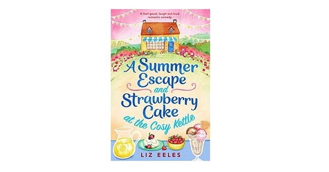 Feature Image - A Summer Escape and Strawberry Cake at the Cosy Kettle by Liz Eeles