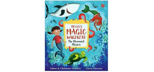 Feature Image - Mollys Magic Wardrobe The Mermaid Mission by Adam and Charlotte Guillain