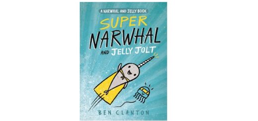 Feature Image - Super Narwhal and Jelly Jolt by Ben Clanton