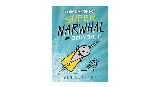 Feature Image - Super Narwhal and Jelly Jolt by Ben Clanton