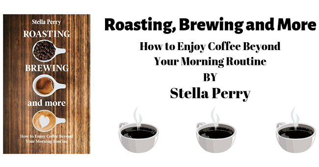 Roasting, Brewing and More by Stella Perry - Feature Image
