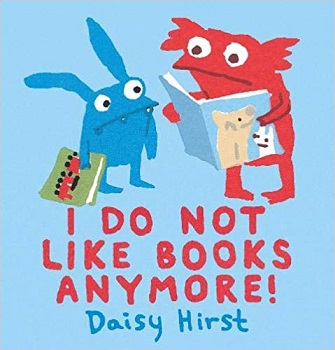 I Do Not Like Books Anymore by Daisy Hirst