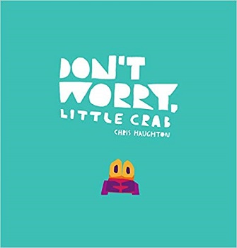 Dont Worry Little Crab by Chris Haughton