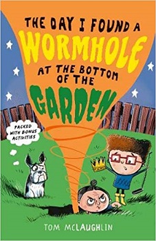 The Day I Found a Wormhole at the Bottom of the Garden by Tom McLaughlin