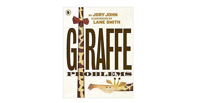 Feature Image - Giraffe Problems by Jory John