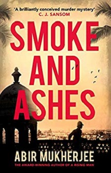 Smoke and Ashes by Abir Mukherjee