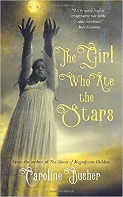 The Girl Who Ate The Stars by Caroline Busher