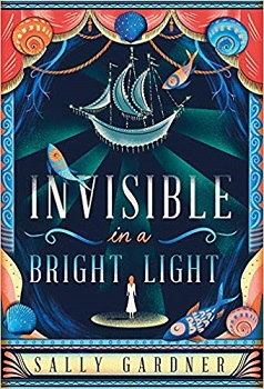 Invisible in a Bright Light by Sally Gardner