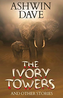 The Ivory Towers and Other Stories by Ashwin Dave