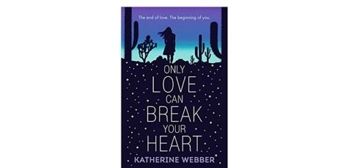 Feature Image - Only Love Can Break Your Heart by Katherine Webber