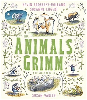 The Animals Grimm by Kevin Crossley-Holland