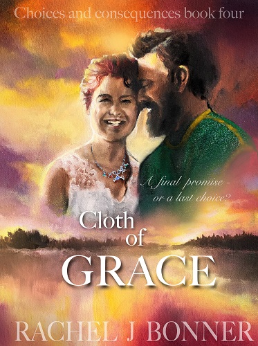 Cloth of Grace by Rachel J Bonner