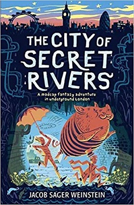The City of Secret Rivers by Jacob Sager Weinstein