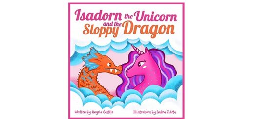 Feature Image - Isadorn the Unicorn and the Sloppy Dragon by Angela Castillo