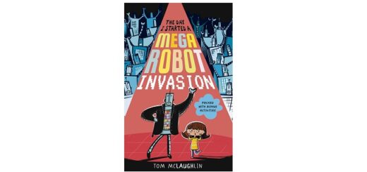 Feature Image - The Day I Started a Mega Robot Invasion by Tom McLaughlin