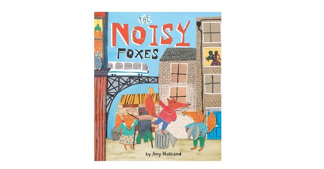 Feature Image - The Noisy Foxes by Amy Husband