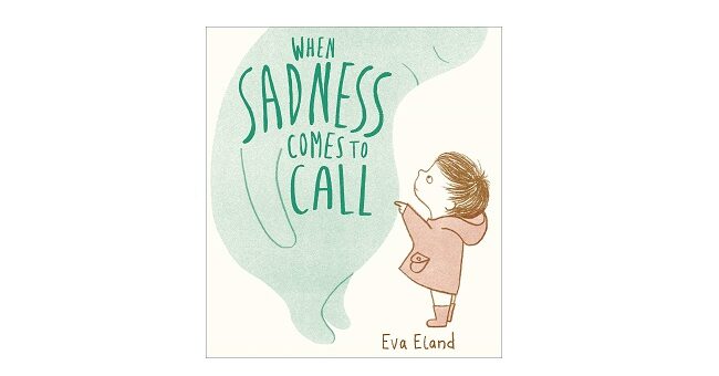 Feature Image - When Sadness Comes to Call by Eva Eland