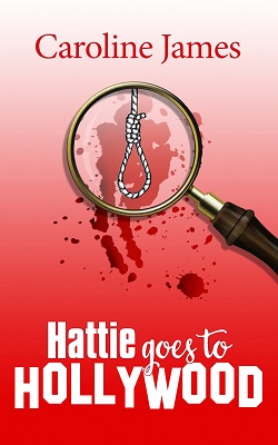 Hattie Goes to Hollywood by Caroline James