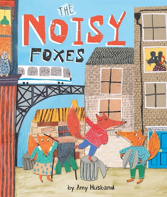 The Noisy Foxes by Amy Husband