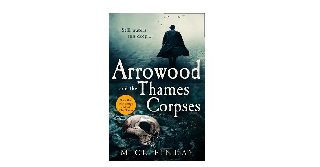 Feature Image - Arrowood and the Thames Corpses by Mick Finlay
