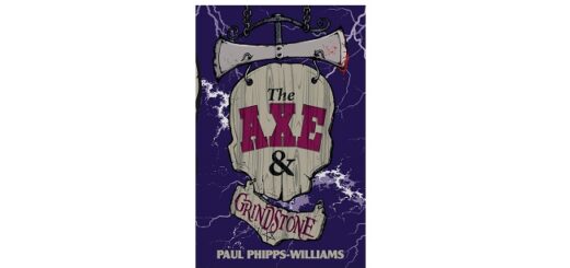 Feature Image - The Axe and the Grinstone by Paul Phipps-williams