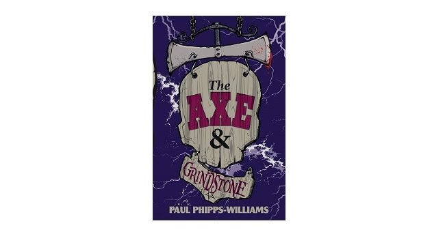 Feature Image - The Axe and the Grinstone by Paul Phipps-williams