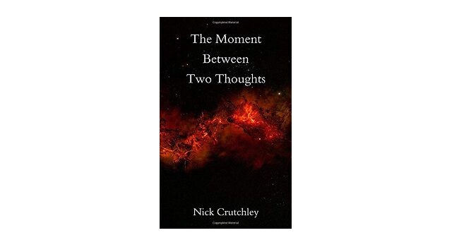 Feature Image - The Moment Between Two Thoughts by Nick Crutchley