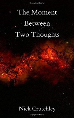 The Moment Between Two Thoughts by Nick Crutchley
