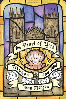 The Pearl of York, Treason and Plot by Tony Morgan