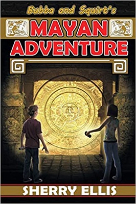 Bubba and Squirts Mayan Adventure by Sherry Ellis
