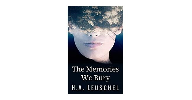 Feature Image - The Memories we Bury by H.A. Leuschel