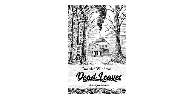 Feature Image - Boarded Windows, Dead Leaves by Michael Jess Alexander