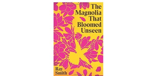 Feature Image - The Magnolia that Bloomed Unseen by Ray Smith
